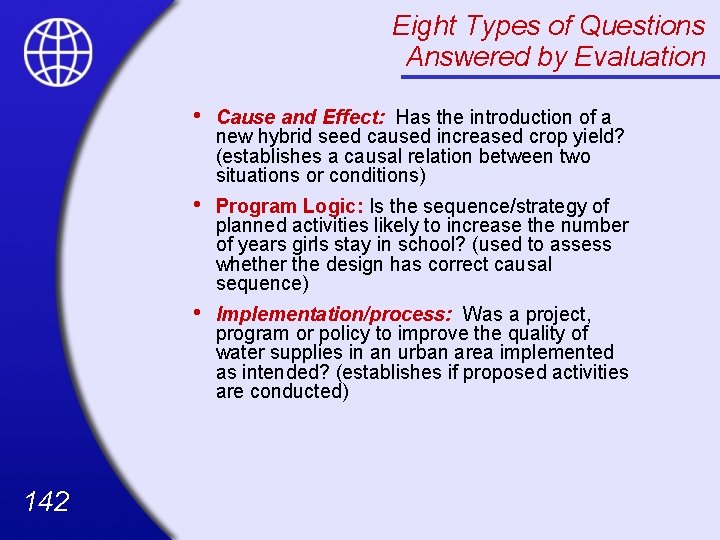 Eight Types of Questions Answered by Evaluation 142 • Cause and Effect: Has the