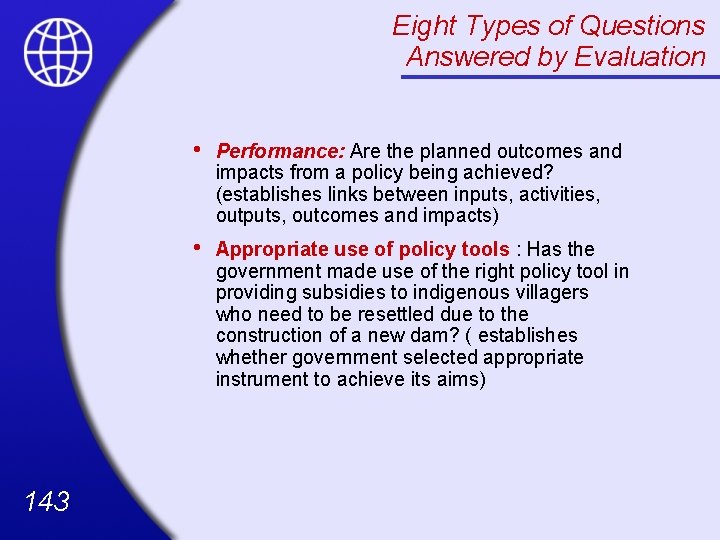 Eight Types of Questions Answered by Evaluation 143 • Performance: Are the planned outcomes