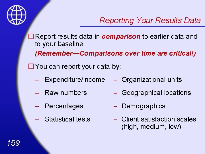 Reporting Your Results Data �Report results data in comparison to earlier data and to