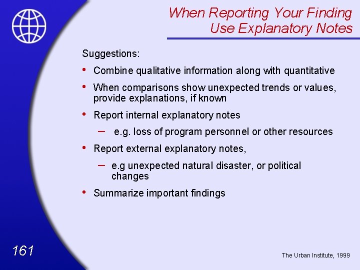 When Reporting Your Finding Use Explanatory Notes Suggestions: • • Combine qualitative information along