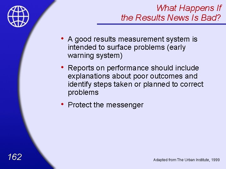 What Happens If the Results News Is Bad? 162 • A good results measurement