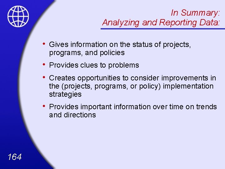 In Summary: Analyzing and Reporting Data: 164 • Gives information on the status of