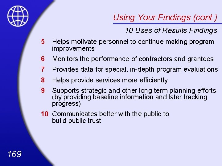 Using Your Findings (cont. ) 10 Uses of Results Findings 5 Helps motivate personnel