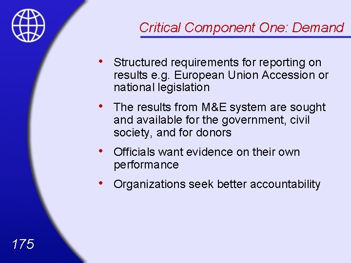 Critical Component One: Demand 175 • Structured requirements for reporting on results e. g.