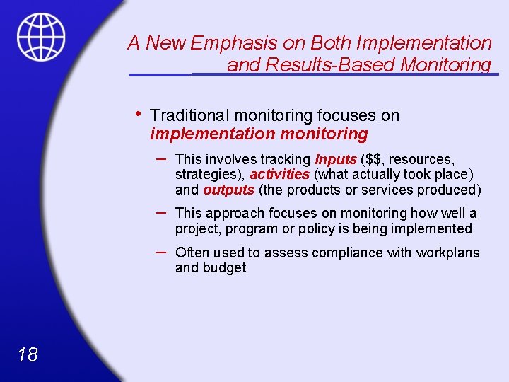 A New Emphasis on Both Implementation and Results-Based Monitoring • 18 Traditional monitoring focuses
