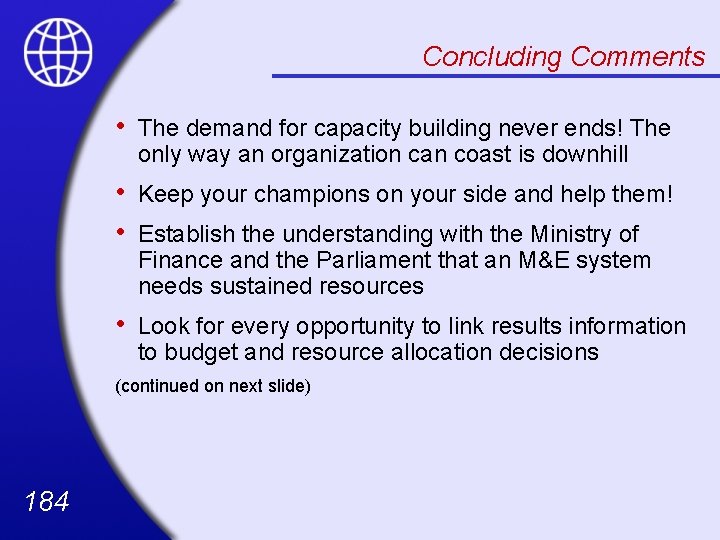 Concluding Comments • The demand for capacity building never ends! The only way an