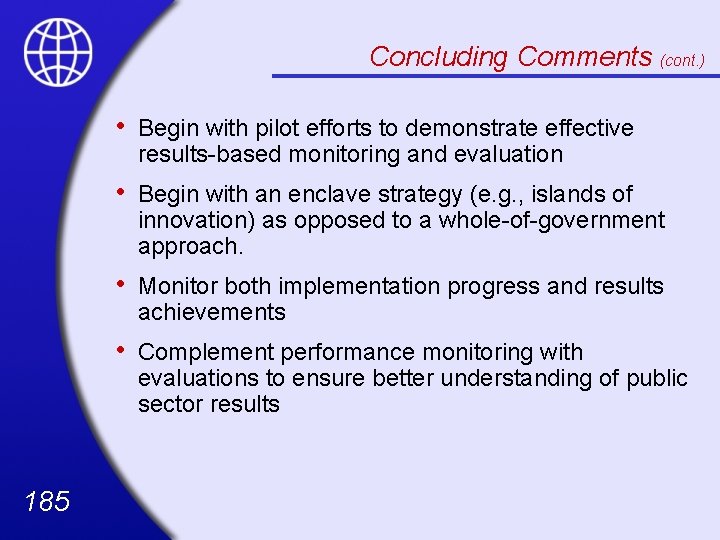 Concluding Comments (cont. ) 185 • Begin with pilot efforts to demonstrate effective results-based
