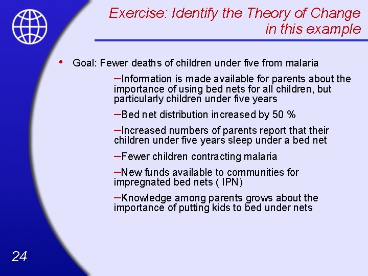 Exercise: Identify the Theory of Change in this example • Goal: Fewer deaths of