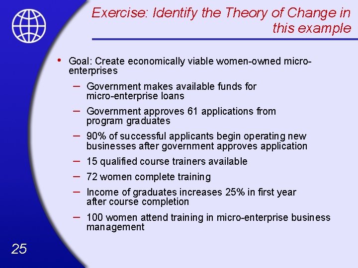 Exercise: Identify the Theory of Change in this example • 25 Goal: Create economically