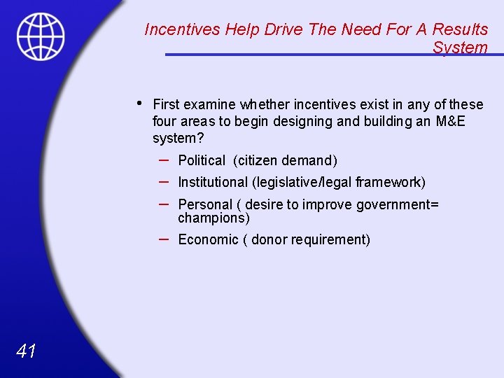 Incentives Help Drive The Need For A Results System • 41 First examine whether