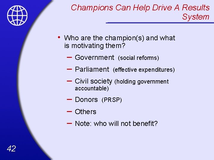 Champions Can Help Drive A Results System • 42 Who are the champion(s) and