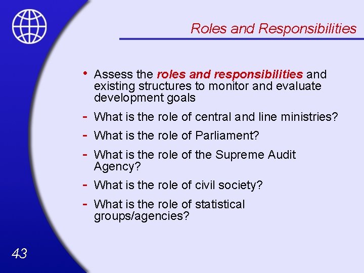 Roles and Responsibilities 43 • Assess the roles and responsibilities and existing structures to