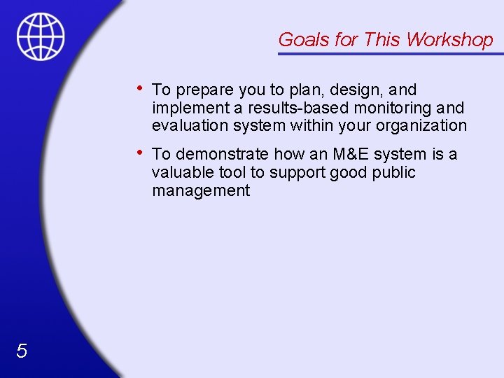 Goals for This Workshop 5 • To prepare you to plan, design, and implement