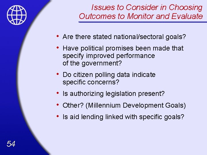 Issues to Consider in Choosing Outcomes to Monitor and Evaluate 54 • • Are