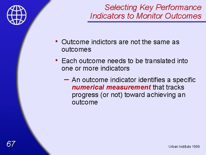Selecting Key Performance Indicators to Monitor Outcomes • Outcome indictors are not the same
