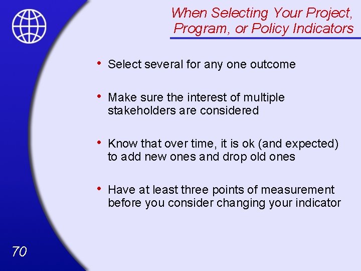 When Selecting Your Project, Program, or Policy Indicators 70 • Select several for any