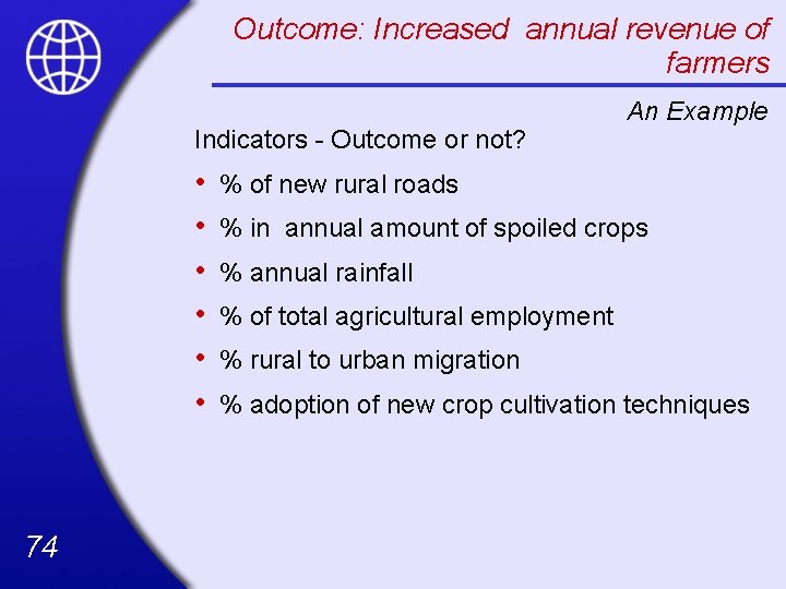Outcome: Increased annual revenue of farmers Indicators - Outcome or not? • • •