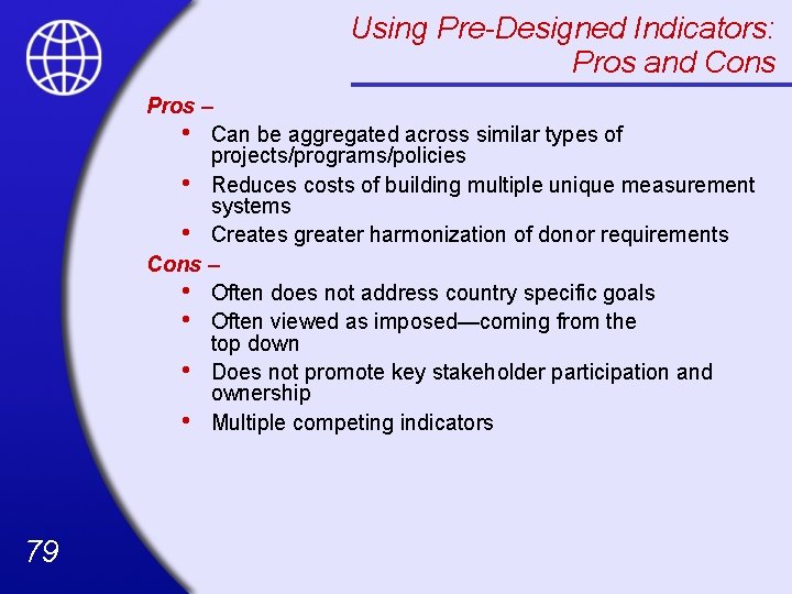 Using Pre-Designed Indicators: Pros and Cons Pros – • Can be aggregated across similar