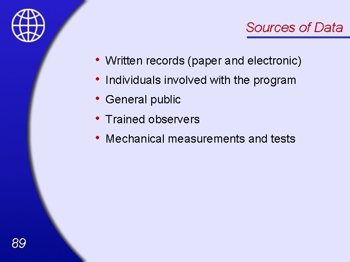 Sources of Data • • • 89 Written records (paper and electronic) Individuals involved