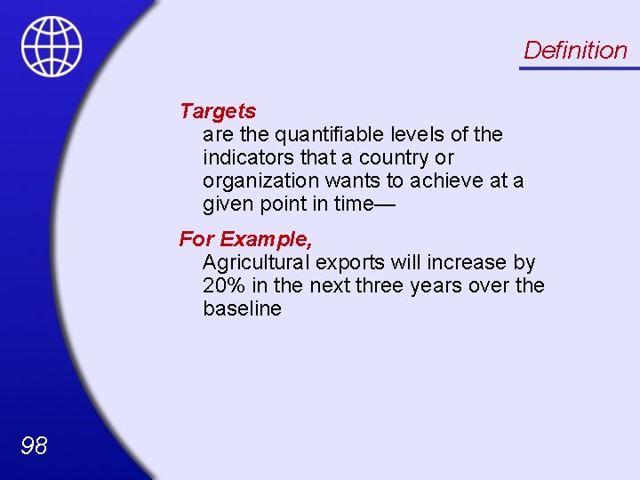 Definition Targets are the quantifiable levels of the indicators that a country or organization