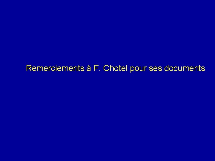 Remerciements à F. Chotel pour ses documents 