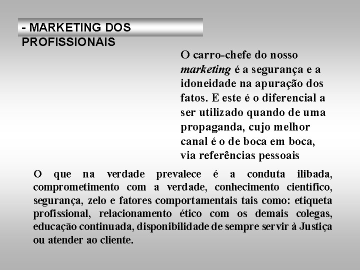 - MARKETING DOS PROFISSIONAIS O carro-chefe do nosso marketing é a segurança e a