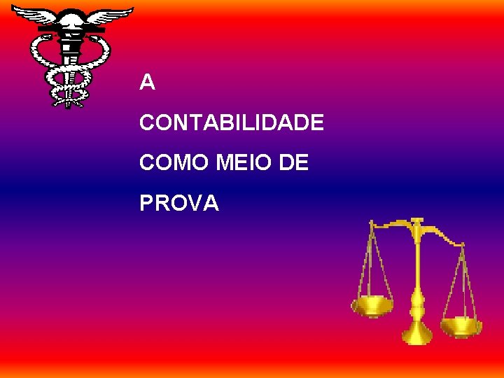 A CONTABILIDADE COMO MEIO DE PROVA 