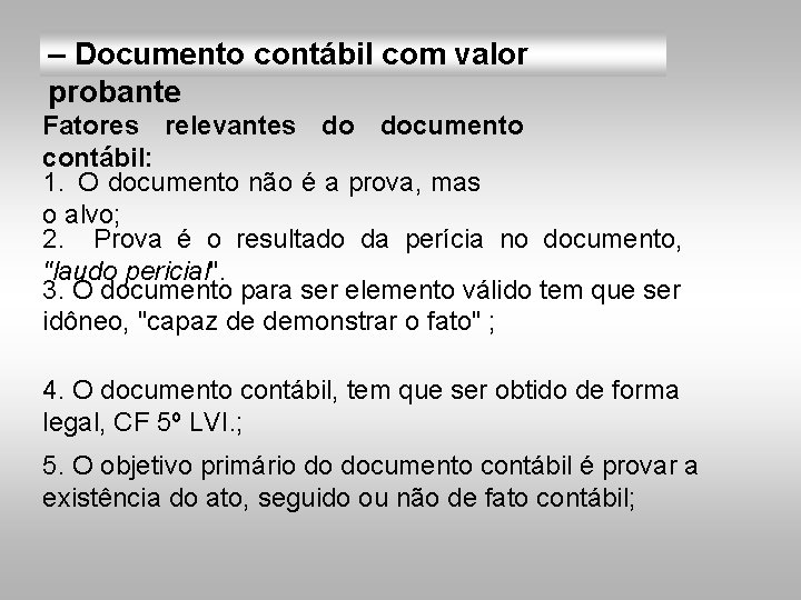 – Documento contábil com valor probante Fatores relevantes do documento contábil: 1. O documento