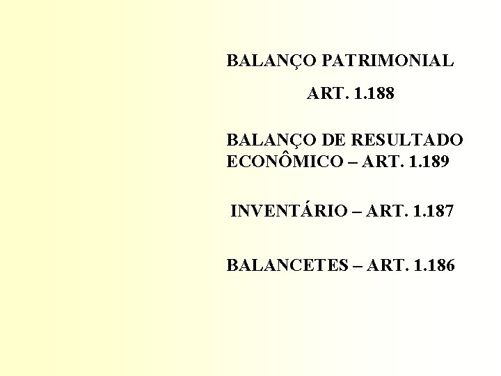 BALANÇO PATRIMONIAL ART. 1. 188 BALANÇO DE RESULTADO ECONÔMICO – ART. 1. 189 INVENTÁRIO