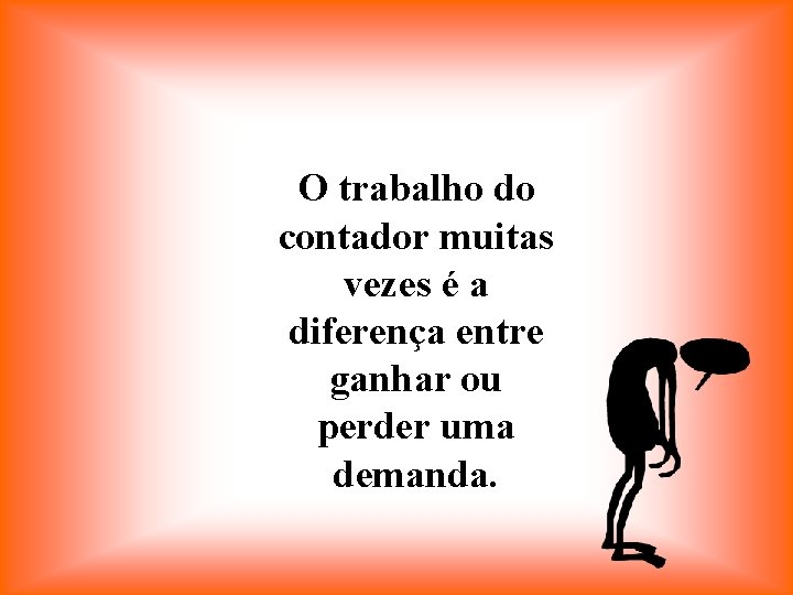 O trabalho do contador muitas vezes é a diferença entre ganhar ou perder uma