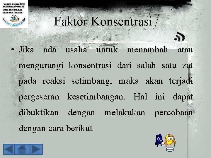 Faktor Konsentrasi • Jika ada usaha untuk menambah atau mengurangi konsentrasi dari salah satu
