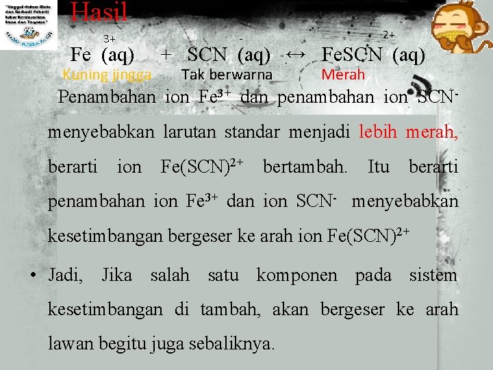 Hasil 3+ Fe (aq) Kuning jingga 2+ - + SCN (aq) ↔ Fe. SCN