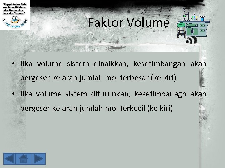 Faktor Volume • Jika volume sistem dinaikkan, kesetimbangan akan bergeser ke arah jumlah mol