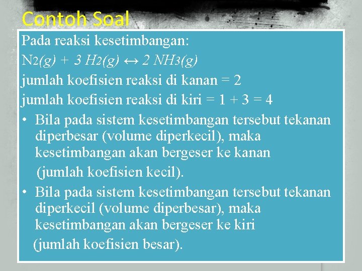 Contoh Soal Pada reaksi kesetimbangan: N 2(g) + 3 H 2(g) ↔ 2 NH