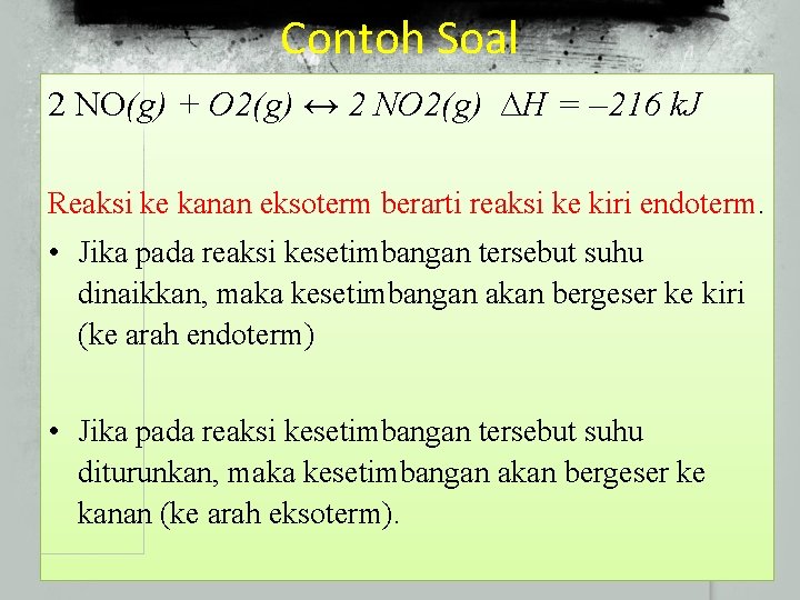 Contoh Soal 2 NO(g) + O 2(g) ↔ 2 NO 2(g) ∆H = –