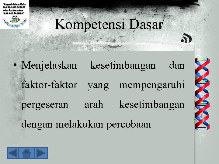 Kompetensi Dasar • Menjelaskan kesetimbangan dan faktor-faktor yang mempengaruhi pergeseran arah kesetimbangan dengan melakukan