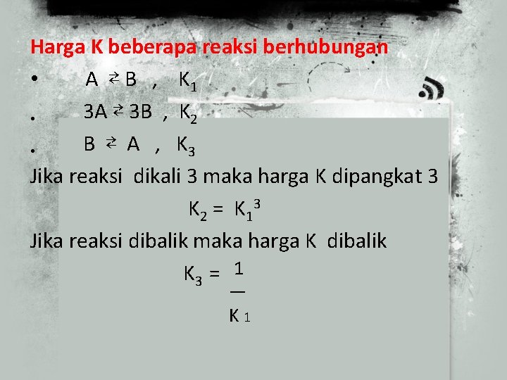 Harga K beberapa reaksi berhubungan • A ⇄ B , K 1 3 A