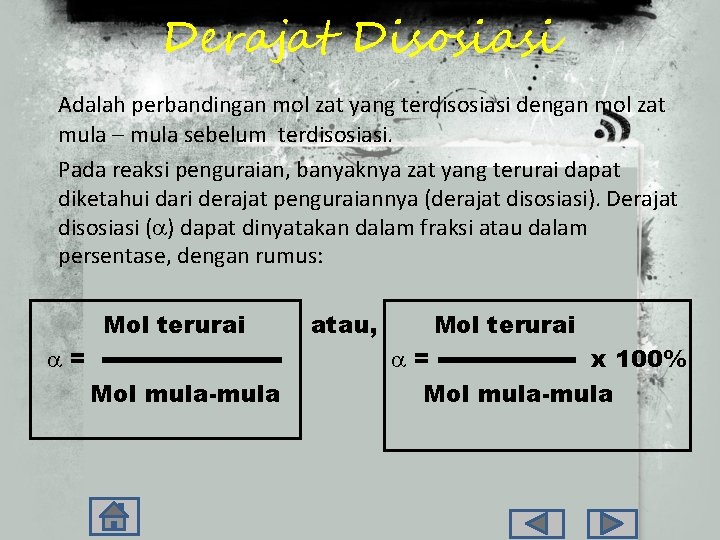 Derajat Disosiasi Adalah perbandingan mol zat yang terdisosiasi dengan mol zat mula – mula