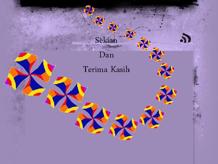 Sekian Dan Terima Kasih 