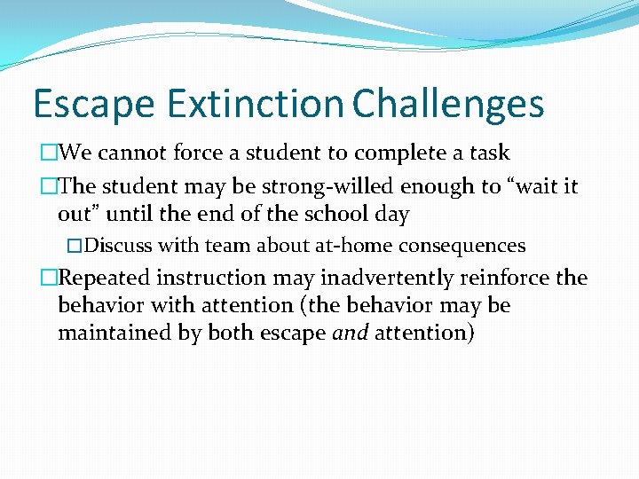 Escape Extinction Challenges �We cannot force a student to complete a task �The student