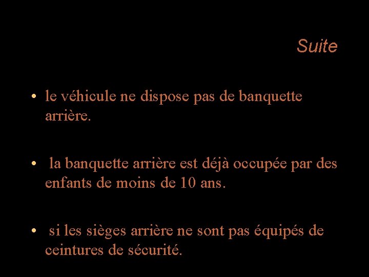 Suite • le véhicule ne dispose pas de banquette arrière. • la banquette arrière