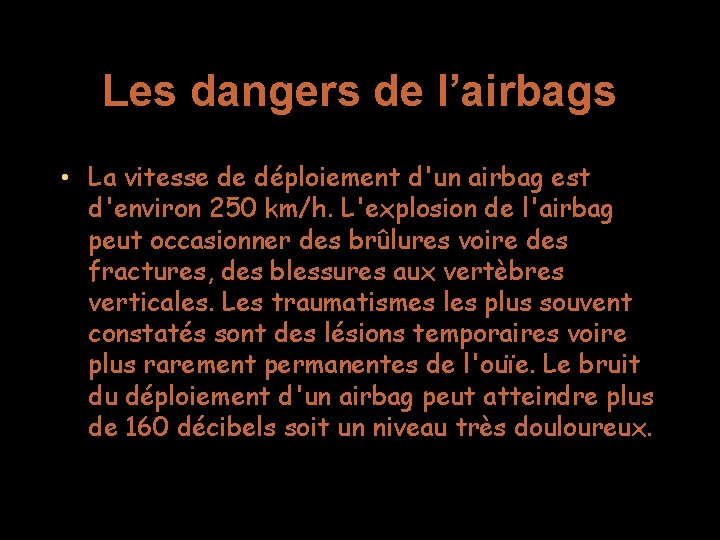 Les dangers de l’airbags • La vitesse de déploiement d'un airbag est d'environ 250