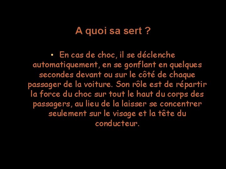 A quoi sa sert ? • En cas de choc, il se déclenche automatiquement,