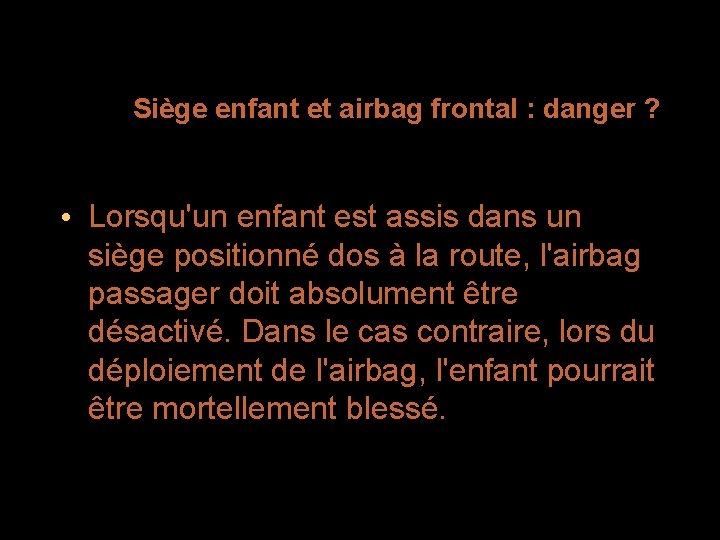 Siège enfant et airbag frontal : danger ? • Lorsqu'un enfant est assis dans