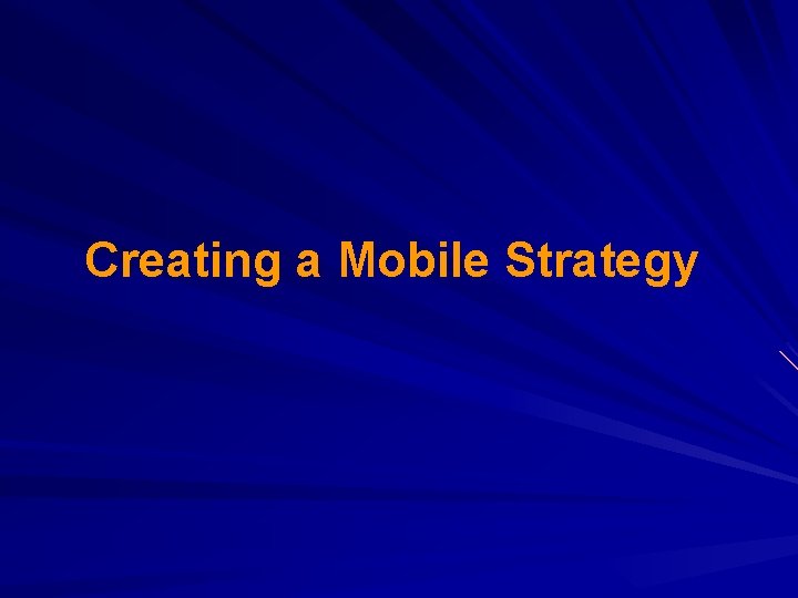 Creating a Mobile Strategy 