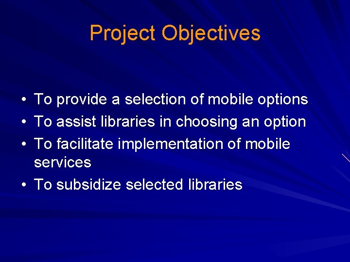 Project Objectives • • • To provide a selection of mobile options To assist