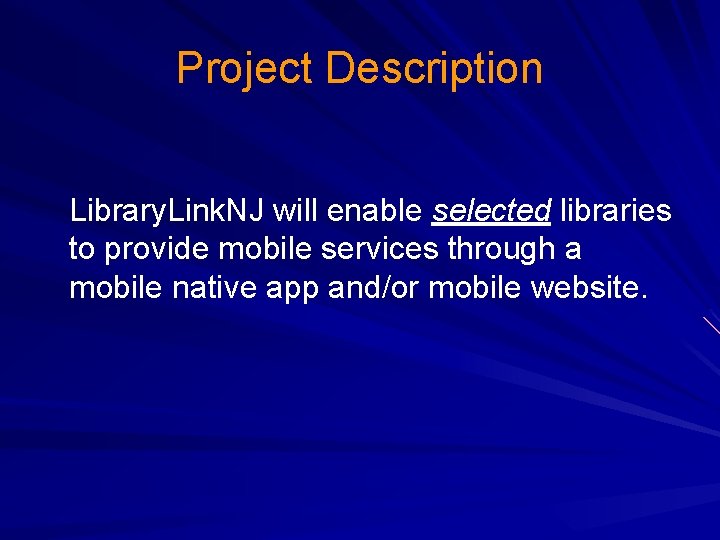 Project Description Library. Link. NJ will enable selected libraries to provide mobile services through