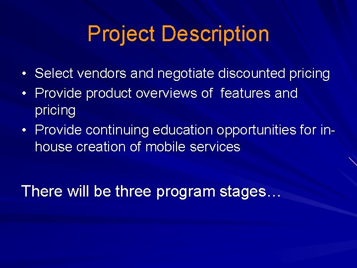 Project Description • Select vendors and negotiate discounted pricing • Provide product overviews of