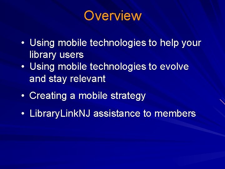 Overview • Using mobile technologies to help your library users • Using mobile technologies