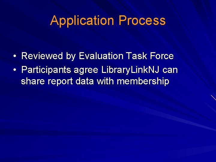 Application Process • Reviewed by Evaluation Task Force • Participants agree Library. Link. NJ